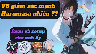 V6 Harumasa bị giảm sức mạnh  Cùng farm và setup trước cho anh ấy [upl. by Annavoj875]