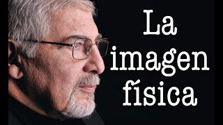 Jorge Bucay  La imagen fisica [upl. by Slinkman]