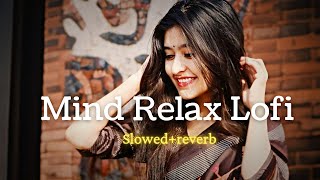 Mind Relax😇 Lofi Mashup💞 slowed X reverblofi mashup viralvideo chill [upl. by Tabbi355]