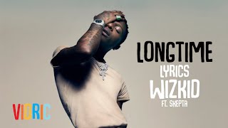 Longtime  Wizkid Lyrics Video [upl. by Tnilf899]