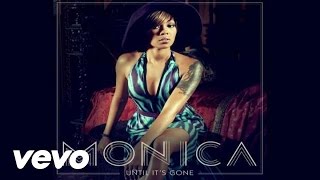 Monica  Until It’s Gone Audio [upl. by Noelyn]