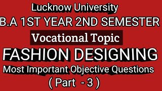 BA 1ST YEAR 2ND SEMESTER VOCATIONAL TOPIC FASHION DESIGNING 100 MCQ FOR LUCKNOW UNIVERSITY EXAM [upl. by Nosnor]