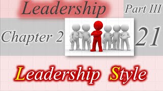 21 chapter 2 Leadership leadership style [upl. by Eimrej]