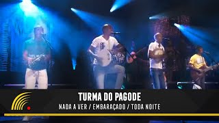 Turma Do Pagode  Nada A Ver  Embaraçado  Toda Noite  Esse É O Clima  Ao Vivo [upl. by Franciscka]