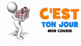 ♫ ♫ ♫ JOYEUX ANNIVERSAIRE MON COUSIN ♫ ♫ ♫ [upl. by Anoynek]