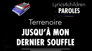 JUSQU’À MON DERNIER SOUFFLE avec paroles  Terrenoire [upl. by Ailed]