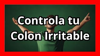 El Mejor Estilo de Vida para Manejar el Colon Irritable ¡Descubre Cómo Sentirte Mejor Ahora 🌱 [upl. by Asquith204]