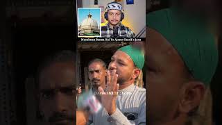 Musalman banna hai to Ajmer Sharif a Jana 😳 [upl. by Yenahpets]