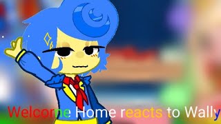 Welcome Home react to Wally1 [upl. by Egwan781]