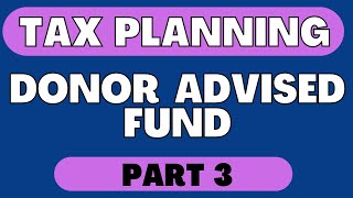 Charitable Contributions Part 3  Donor Advised Funds [upl. by Aven]