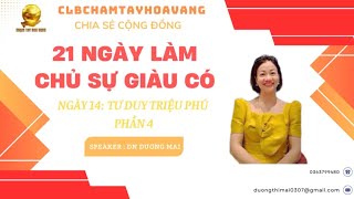 21 NGÀY LÀM CHỦ SỰ GIÀU CÓ  NGÀY 14  TƯ DUY TRIỆU PHÚ PHẦN 4 [upl. by Pratt]