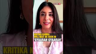 Kritika Kamra Gyaarah Gyaarah  Karan Johar  Bollywood Movies  Kritka Kamra Interview  N18S [upl. by Gaultiero352]