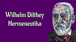 Wilhelm Dilthey  Hermeneutika Filsafat [upl. by Anadal404]