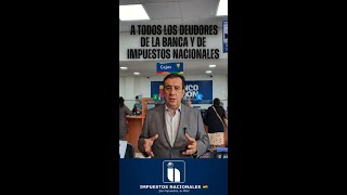 A TODOS LOS DEUDORES DE LA BANCA Y DE IMPUESTOS NACIONALES [upl. by Dnalrag722]