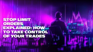 Stop Limit Orders Explained How to Take Control of Your Trades [upl. by Mellisa854]