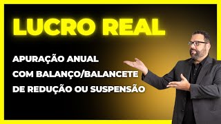 APURAÇÃO DO LUCRO REAL ANUAL  BALANÇOSBALANCETES DE REDUÇÃO OU EXCLUSÃO [upl. by Ailis230]