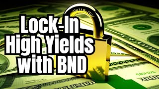 BND Investment Opportunity Locking in Higher Yields [upl. by Aciruam]