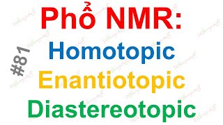 81 DrD  Khái niệm Heterotopic Homotopic Enantiotopic Diastereotopic trong phổ NMR [upl. by Roswald]