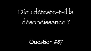 Catéchisme Q87  Dieu détestetil la désobéissance [upl. by Teage242]