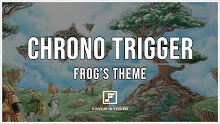 Chrono Trigger  Frogs Theme Arrangement [upl. by Notsnorb]