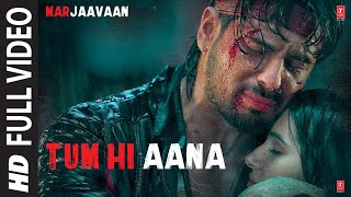 Tum Hi Aana Full Video  Marjaavaan  Riteish D Sidharth M Tara S  Jubin N  Payal Dev Kunaal V [upl. by Leshia138]