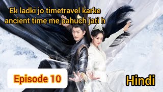 Fateful love।। Episode 10 ।। Hindi explaianation ।।New Chinese historical timetravel drama cdrama [upl. by Ailahtan]