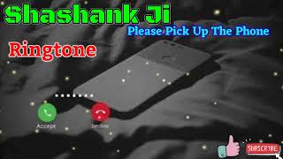 Shashank Ji Please Pick up the phoneShashank Name Ringtone download now 2022 New Phone Ringtone [upl. by Aikram]