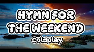 Coldplay  Hymn For The Weekend Lyrics [upl. by Reivazx957]