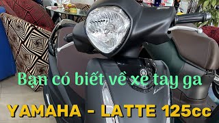 Bạn đã biết về xe tay ga YAMAHA Latte 125cc  Xe Máy Cần Thơ [upl. by Natassia]