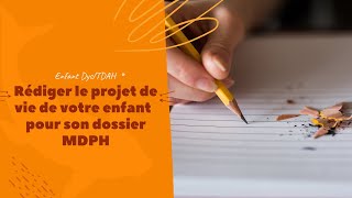 Plan pour rédiger le Projet de vie sur le dossier MDPH de votre enfant Dys [upl. by Einafit]