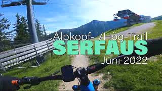 SERFAUS  Alpkopftrail amp Högtrail  Juni 2022 [upl. by Dominick748]