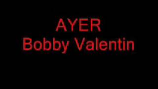 Ayer  Bobby Valentin [upl. by Omland998]