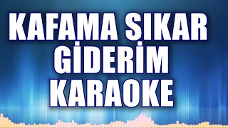 KAFAMA SIKAR GİDERİM KARAOKE ton Sol [upl. by Cowey]