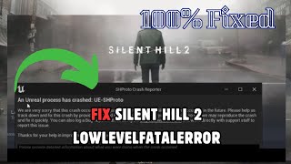 How To Fix SILENT HILL 2 LowLevelFatalError Fatal Error On PC [upl. by Plossl]