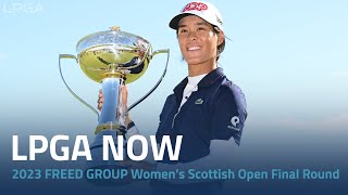 LPGA Now  2023 FREED GROUP Women’s Scottish Open Final Round [upl. by Sallie]