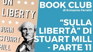 quotSulla libertàquot di Stuart Mill  parte 11 [upl. by Warthman]