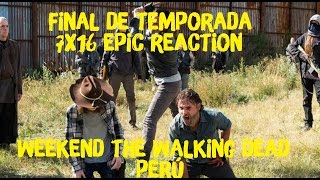 THE WALKING DEAD 7X16 EPIC REACTION GROUP  WEEKEND DEAD LIMA 2017  YAFRATeVe [upl. by Linetta620]