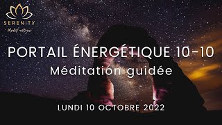 ✨ PORTAIL énergétique du 10 10 2022 et aussi des 011928  🎧 Méditation Guidée [upl. by Ahser]