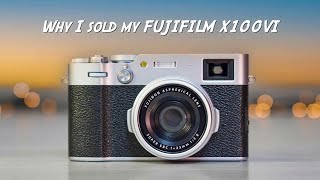 Why I sold my Fujifilm X100VI and which camera I now use as a better alternative [upl. by Ardnosak]