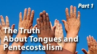 The Truth About Tongues and Pentecostalism Part 1 [upl. by Durand]