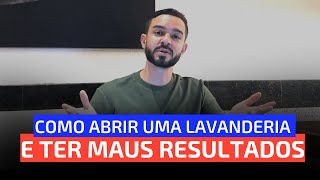 Como abrir uma Lavanderia e ter maus resultados [upl. by Ifar]