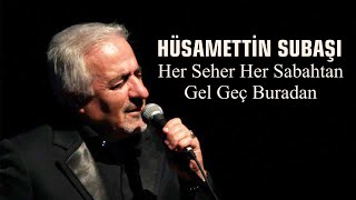 Hüsamettin Subaşı  TRT Türküleri  Her Seher Her Sabah Gel Geç Burdan  UH [upl. by Franz]