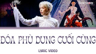 LYRICS ĐÓA PHÙ DUNG CUỐI CÙNG  Đức Phúc gây nhớ thương với bản ballad sâu lắng  ANH TRAI SAY HI [upl. by Daniella117]