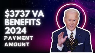 3737 VA Benefits 2024 – Check Eligibility Payment Date amp Amount [upl. by Nwahsaj647]