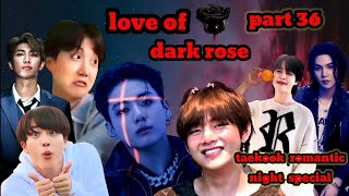 love of dark rosepart 36bts mafia hindi dub story taekook romantic night special💜 [upl. by Erdnuaed]