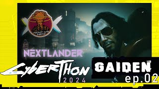 Nextlanders Cyberthon 2024 GAIDEN Part 02 [upl. by Lossa683]