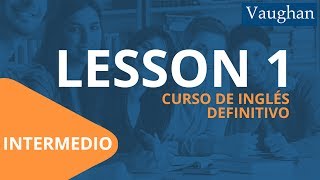 Lección 1  Nivel Intermedio  Curso Vaughan para Aprender Inglés Gratis [upl. by Naesad825]