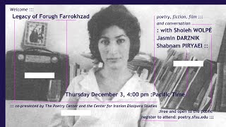 Legacy of Forugh Farrokhzad with Sholeh Wolpé Jasmin Darznik Shabnam Piryaei — The Poetry Center [upl. by Remo]