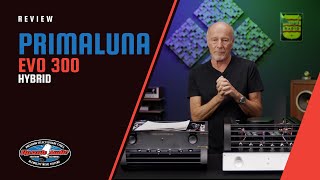 NEW PrimaLuna EVO 300  Hybrid  Integrated Amp Review w Upscale Audios Kevin Deal [upl. by Ainotna876]