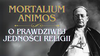 O popieraniu prawdziwej jedności religii Mortalium animos [upl. by Capone]